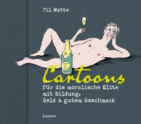 TIL METTE , Cartoons für die moralische Elite mit Bildung, Geld & gutem Geschmack